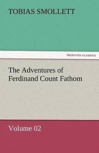 bokomslag The Adventures of Ferdinand Count Fathom - Volume 02