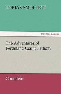 bokomslag The Adventures of Ferdinand Count Fathom - Complete