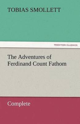 bokomslag The Adventures of Ferdinand Count Fathom - Complete