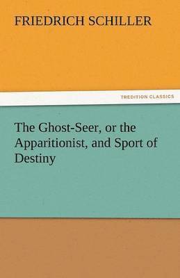 The Ghost-Seer, or the Apparitionist, and Sport of Destiny 1