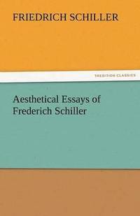 bokomslag Aesthetical Essays of Frederich Schiller
