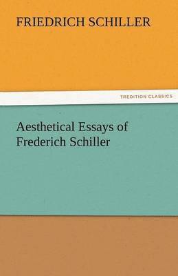 bokomslag Aesthetical Essays of Frederich Schiller