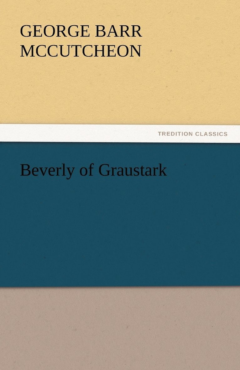 George Barr McCutcheon, George Barr Mccutcheon - Beverly of Graustark, Häftad