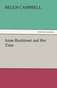 bokomslag Anne Bradstreet and Her Time