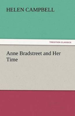 Helen Campbell - Anne Bradstreet and Her Time, Häftad