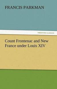 bokomslag Count Frontenac and New France Under Louis XIV