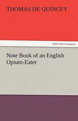 bokomslag Note Book of an English Opium-Eater