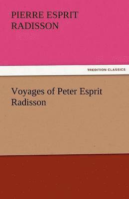 bokomslag Voyages of Peter Esprit Radisson