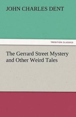 The Gerrard Street Mystery and Other Weird Tales 1