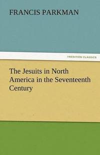 bokomslag Jesuits in North America in the Seventeenth Century