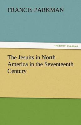 bokomslag Jesuits in North America in the Seventeenth Century