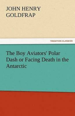 bokomslag The Boy Aviators' Polar Dash or Facing Death in the Antarctic