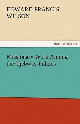 bokomslag Missionary Work Among the Ojebway Indians