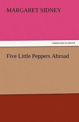 bokomslag Five Little Peppers Abroad