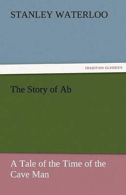 Story of AB a Tale of the Time of the Cave Man