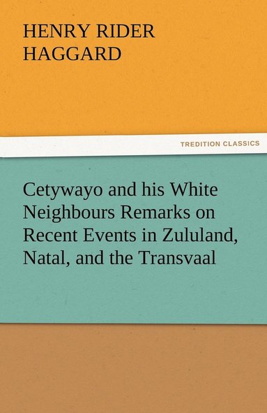 bokomslag Cetywayo and his White Neighbours Remarks on Recent Events in Zululand, Natal, and the Transvaal