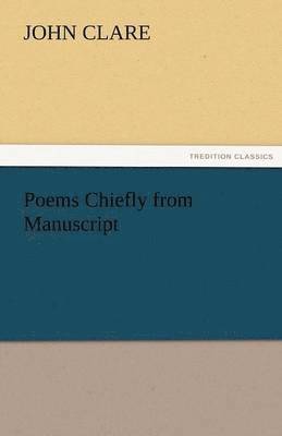 John Clare - Poems Chiefly from Manuscript, Häftad