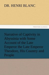bokomslag Narrative of Captivity in Abyssinia with Some Account of the Late Emperor the Late Emperor Theodore, His Country and People