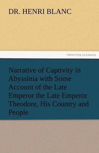 bokomslag Narrative of Captivity in Abyssinia with Some Account of the Late Emperor the Late Emperor Theodore, His Country and People
