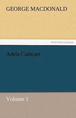 bokomslag Adela Cathcart, Volume 1