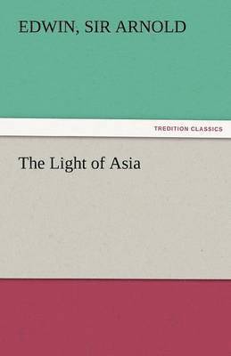 Edwin Arnold - Light of Asia, Häftad