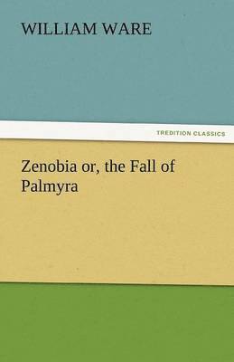 Zenobia Or, the Fall of Palmyra
