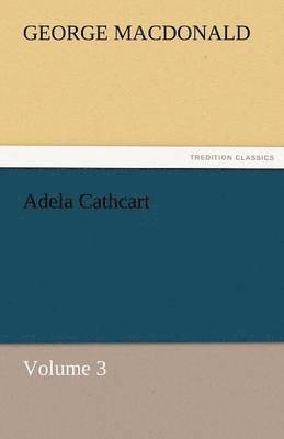 bokomslag Adela Cathcart, Volume 3