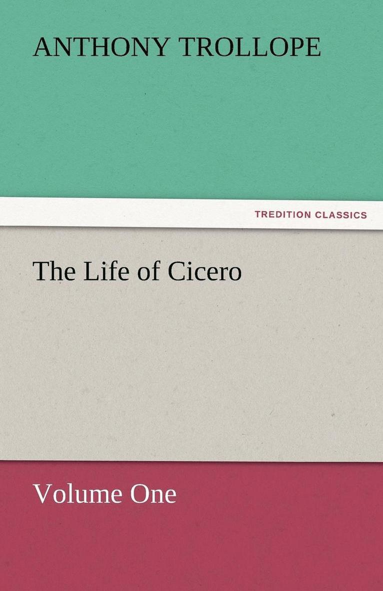 The Life of Cicero Volume One