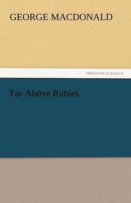 George MacDonald - Far Above Rubies, Häftad