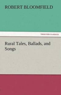 bokomslag Rural Tales, Ballads, and Songs