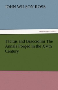 bokomslag Tacitus and Bracciolini The Annals Forged in the XVth Century