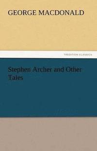 bokomslag Stephen Archer and Other Tales
