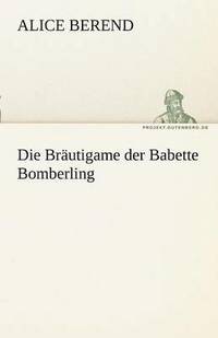 bokomslag Die Brutigame der Babette Bomberling