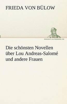 Frieda Von Bülow, Frieda von Bülow - schönsten Novellen über Lou Andreas-Salomé und andere Frauen, Häftad
