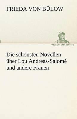 Die schoensten Novellen uber Lou Andreas-Salome und andere Frauen 1