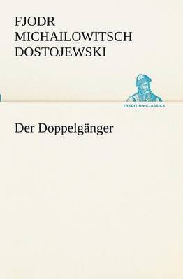 Fjodr Michailowitsch Dostojewski - Doppelganger, Häftad