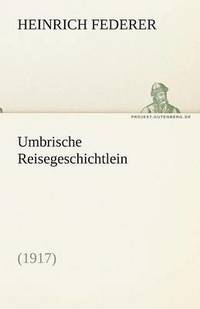 bokomslag Umbrische Reisegeschichtlein (1917)