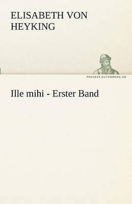 bokomslag Ille Mihi - Erster Band