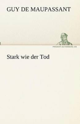 Guy De Maupassant - Stark wie der Tod, Häftad