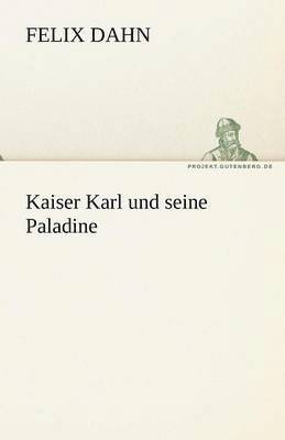 bokomslag Kaiser Karl Und Seine Paladine