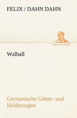 Walhall. Germanische Gotter- Und Heldensagen