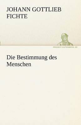 Johann Gottlieb Fichte - Bestimmung Des Menschen, Häftad
