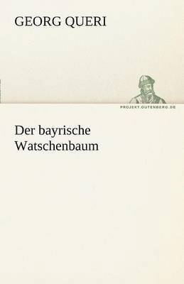 bokomslag Der Bayrische Watschenbaum