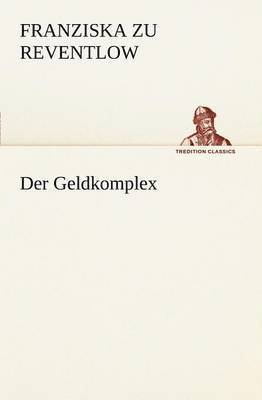 Franziska Zu Reventlow - Geldkomplex, Häftad