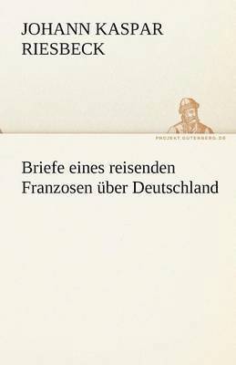 bokomslag Briefe Eines Reisenden Franzosen Uber Deutschland