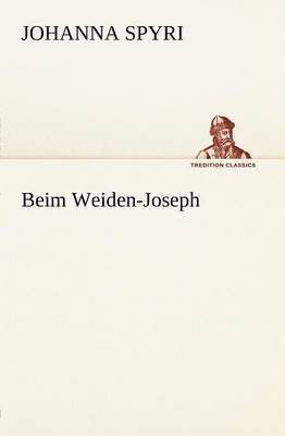 Johanna Spyri - Beim Weiden-Joseph, Häftad