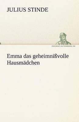 Julius Stinde - Emma Das Geheimnissvolle Hausmadchen, Häftad