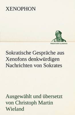 Sokratische Gesprache Aus Xenofons Denkwurdigen Nachrichten Von Sokrates 1