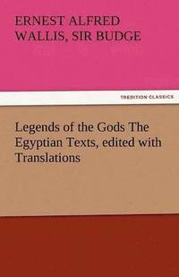 bokomslag Legends of the Gods the Egyptian Texts, Edited with Translations