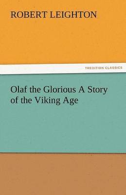 bokomslag Olaf the Glorious a Story of the Viking Age